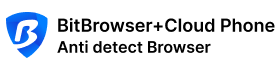BitBrowser & BitCloudPhone